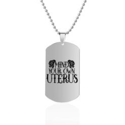 Mind Your Own Uterus Stainless Steel Dog Tags Necklace - Silver, Design12