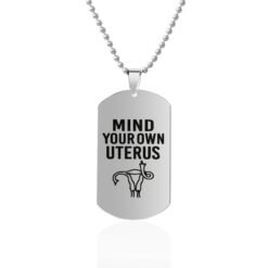 Mind Your Own Uterus Stainless Steel Dog Tags Necklace - Silver, Design5