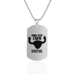 Mind Your Own Uterus Stainless Steel Dog Tags Necklace - Silver, Design6