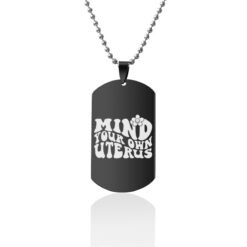 Mind Your Own Uterus Stainless Steel Dog Tags Necklace - Black, Design14