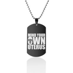 Mind Your Own Uterus Stainless Steel Dog Tags Necklace - Black, Design1