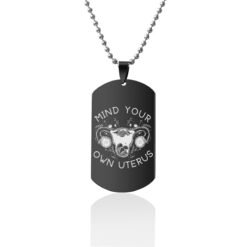 Mind Your Own Uterus Stainless Steel Dog Tags Necklace - Black, Design7