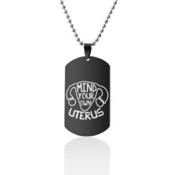 Mind Your Own Uterus Stainless Steel Dog Tags Necklace - Black, Design11