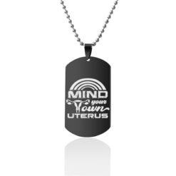 Mind Your Own Uterus Stainless Steel Dog Tags Necklace - Black, Design9