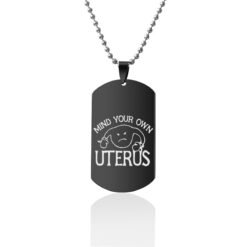 Mind Your Own Uterus Stainless Steel Dog Tags Necklace - Black, Design10