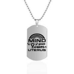 Mind Your Own Uterus Stainless Steel Dog Tags Necklace - Silver, Design9
